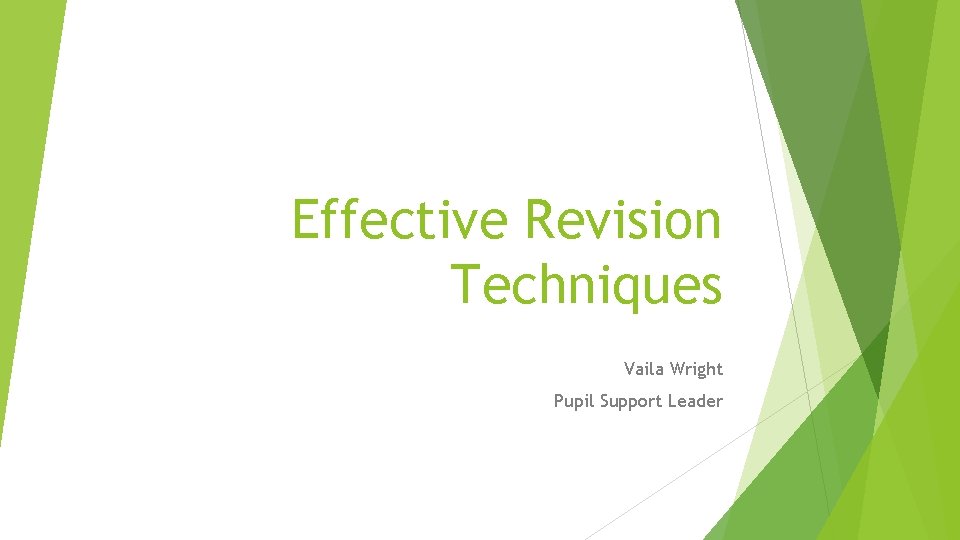 Effective Revision Techniques Vaila Wright Pupil Support Leader 