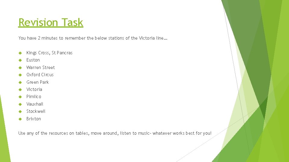 Revision Task You have 2 minutes to remember the below stations of the Victoria