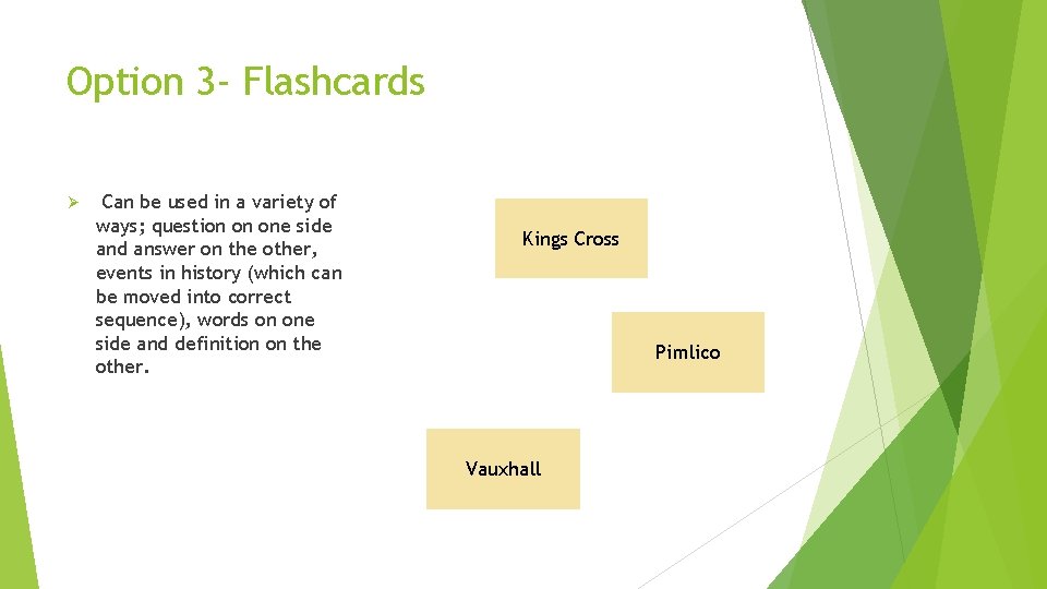 Option 3 - Flashcards Ø Can be used in a variety of ways; question