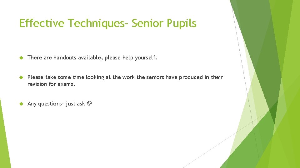 Effective Techniques- Senior Pupils There are handouts available, please help yourself. Please take some