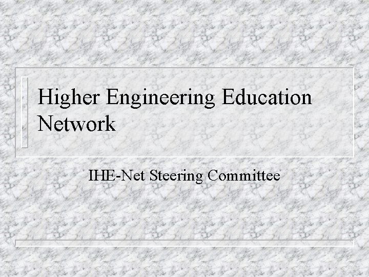 Higher Engineering Education Network IHE-Net Steering Committee 