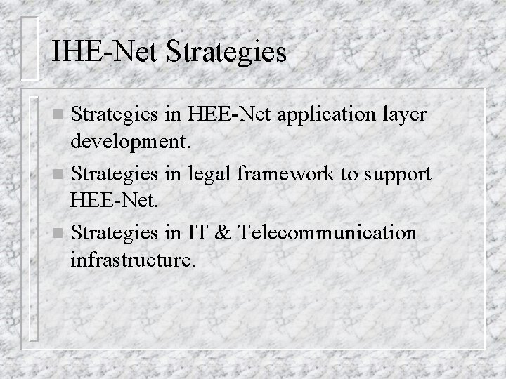 IHE-Net Strategies in HEE-Net application layer development. n Strategies in legal framework to support