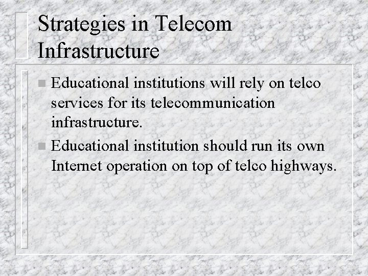 Strategies in Telecom Infrastructure Educational institutions will rely on telco services for its telecommunication