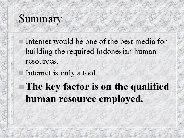 Summary Internet would be one of the best media for building the required Indonesian