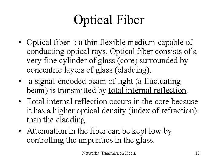 Optical Fiber • Optical fiber : : a thin flexible medium capable of conducting