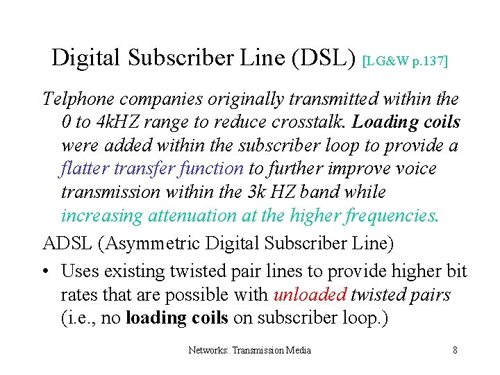 Digital Subscriber Line (DSL) [LG&W p. 137] Telphone companies originally transmitted within the 0