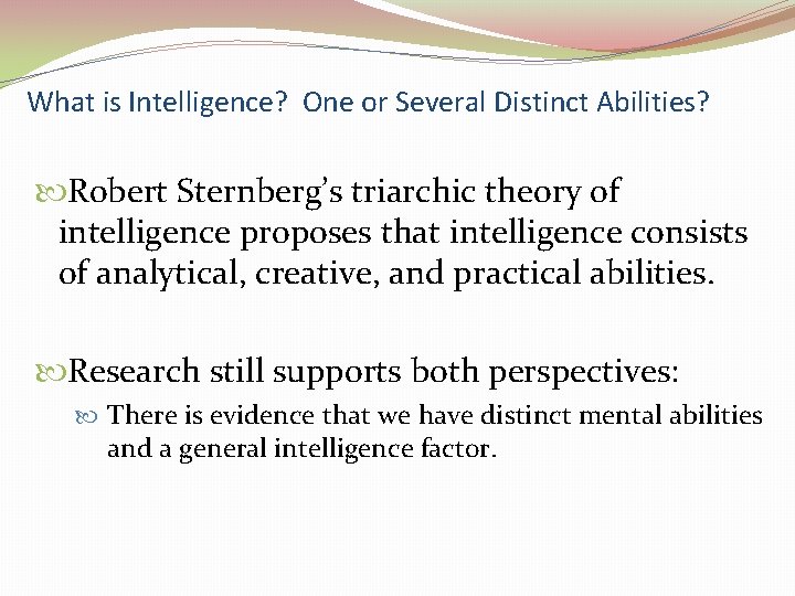What is Intelligence? One or Several Distinct Abilities? Robert Sternberg’s triarchic theory of intelligence