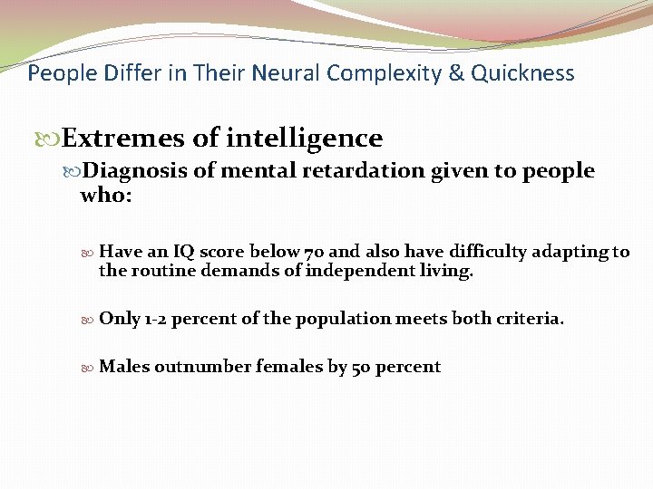 People Differ in Their Neural Complexity & Quickness Extremes of intelligence Diagnosis of mental