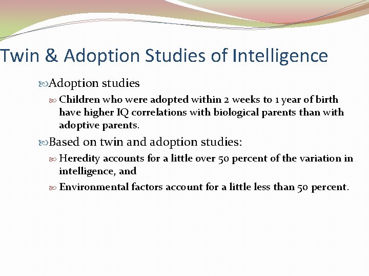 Twin & Adoption Studies of Intelligence Adoption studies Children who were adopted within 2