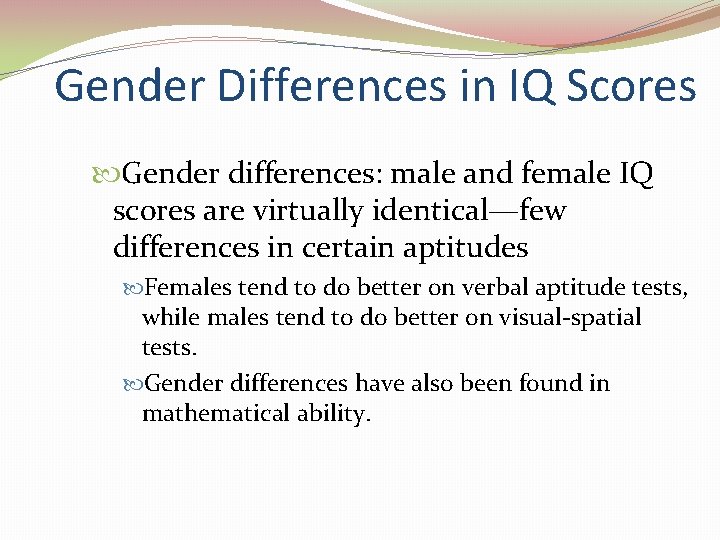 Gender Differences in IQ Scores Gender differences: male and female IQ scores are virtually