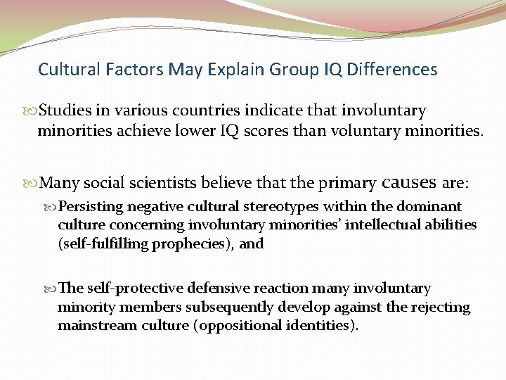 Cultural Factors May Explain Group IQ Differences Studies in various countries indicate that involuntary