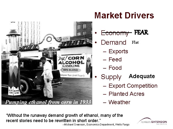 Market Drivers • Economy FEAR • Demand Flat – Exports – Feed – Food