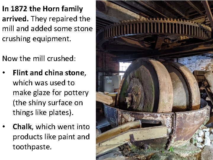 In 1872 the Horn family arrived. They repaired the mill and added some stone