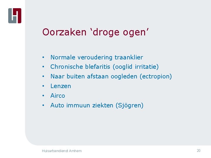 Oorzaken ‘droge ogen’ • Normale veroudering traanklier • Chronische blefaritis (ooglid irritatie) • Naar