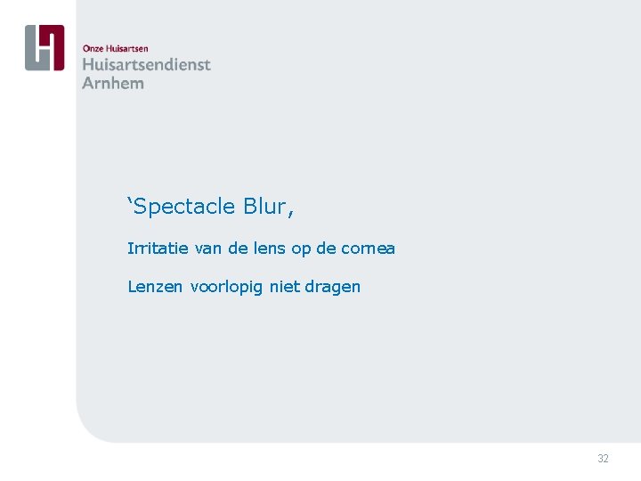 ‘Spectacle Blur, Irritatie van de lens op de cornea Lenzen voorlopig niet dragen 32