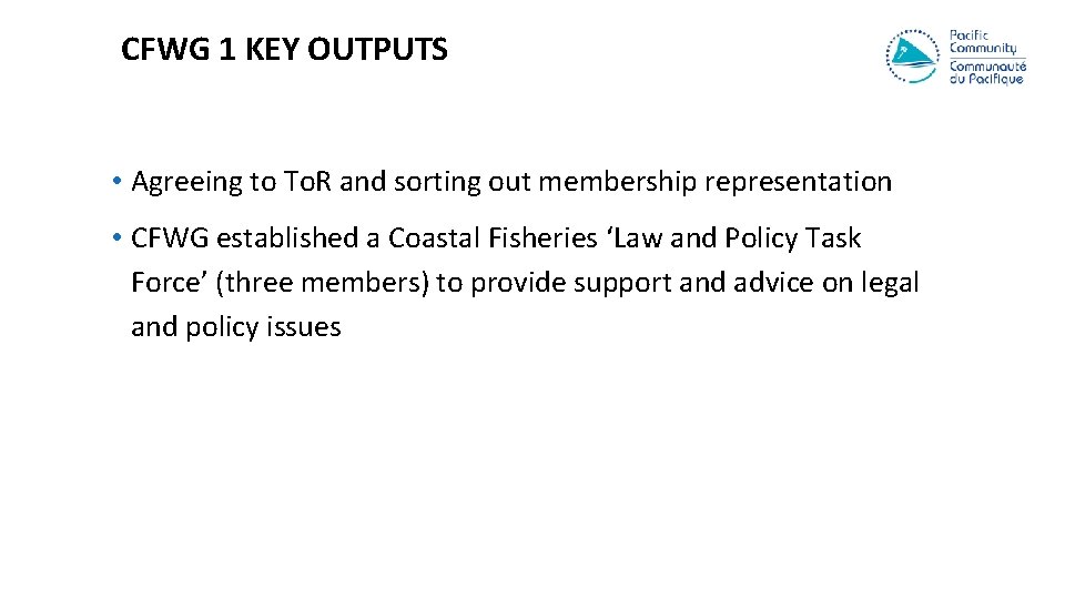 CFWG 1 KEY OUTPUTS • Agreeing to To. R and sorting out membership representation