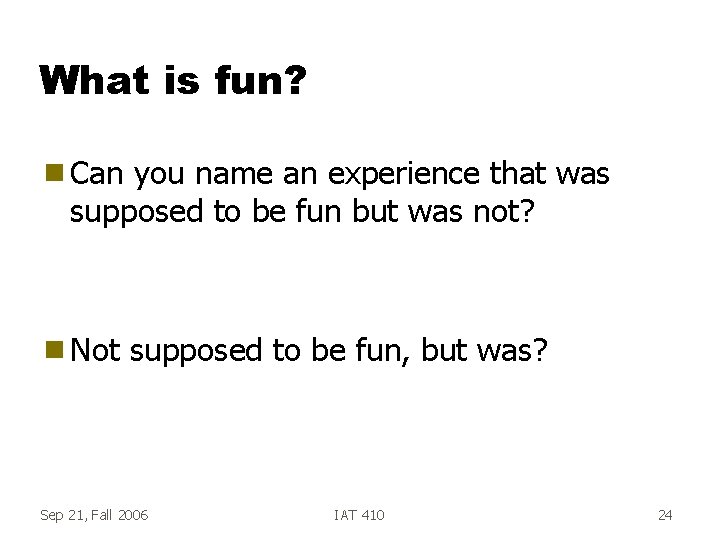 What is fun? g Can you name an experience that was supposed to be What is fun? g Can you name an experience that was supposed to be