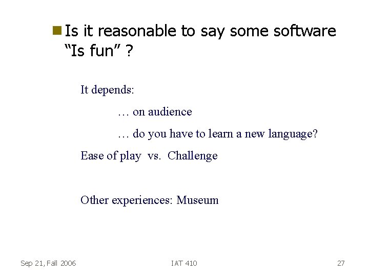 g Is it reasonable to say some software “Is fun” ? It depends: …