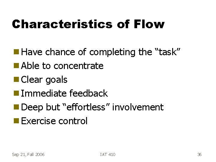 Characteristics of Flow g Have chance of completing the “task” g Able to concentrate