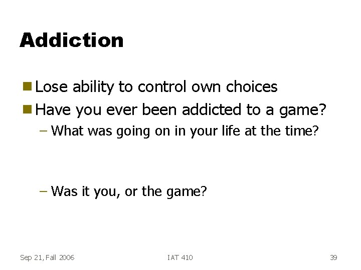 Addiction g Lose ability to control own choices g Have you ever been addicted Addiction g Lose ability to control own choices g Have you ever been addicted