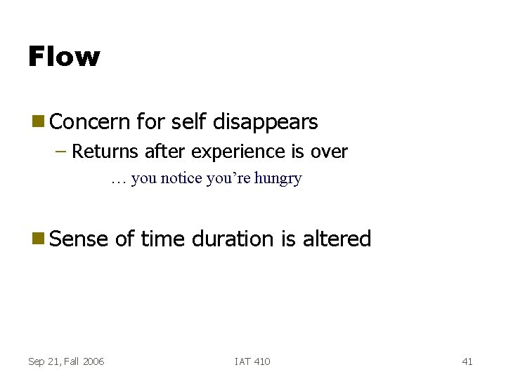 Flow g Concern for self disappears – Returns after experience is over … you Flow g Concern for self disappears – Returns after experience is over … you