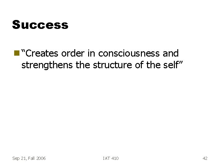 Success g “Creates order in consciousness and strengthens the structure of the self” Sep