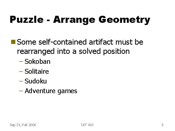 Puzzle - Arrange Geometry g Some self-contained artifact must be rearranged into a solved Puzzle - Arrange Geometry g Some self-contained artifact must be rearranged into a solved