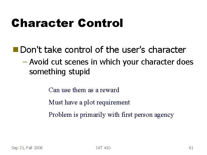 Character Control g Don't take control of the user's character – Avoid cut scenes Character Control g Don't take control of the user's character – Avoid cut scenes