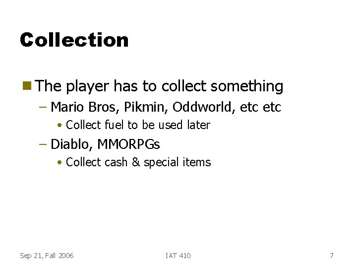 Collection g The player has to collect something – Mario Bros, Pikmin, Oddworld, etc