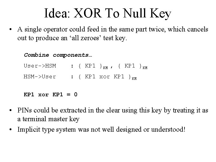 Idea: XOR To Null Key • A single operator could feed in the same