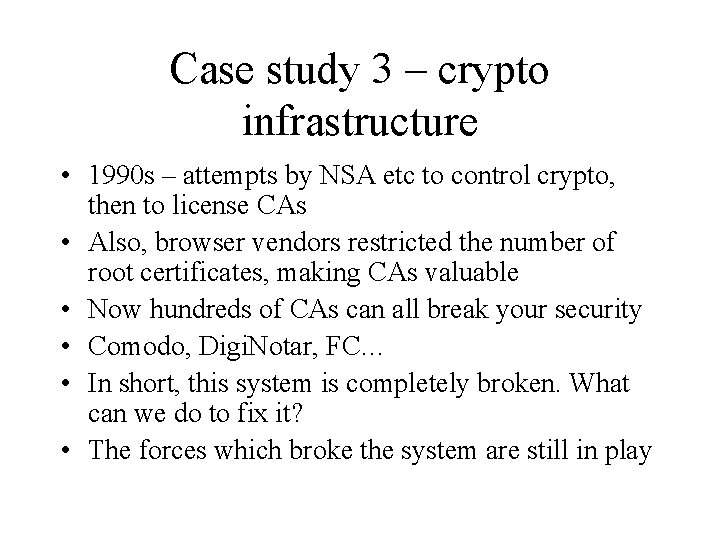 Case study 3 – crypto infrastructure • 1990 s – attempts by NSA etc