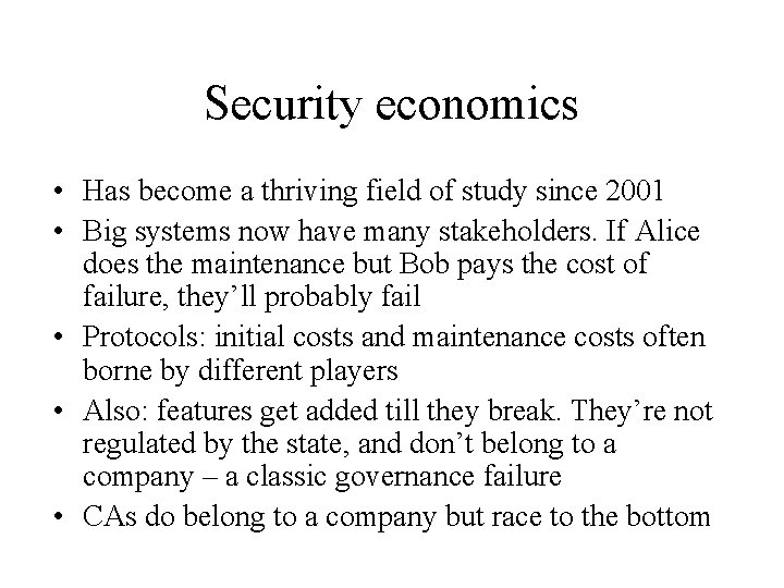 Security economics • Has become a thriving field of study since 2001 • Big