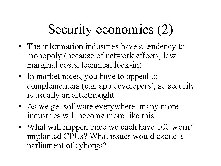 Security economics (2) • The information industries have a tendency to monopoly (because of