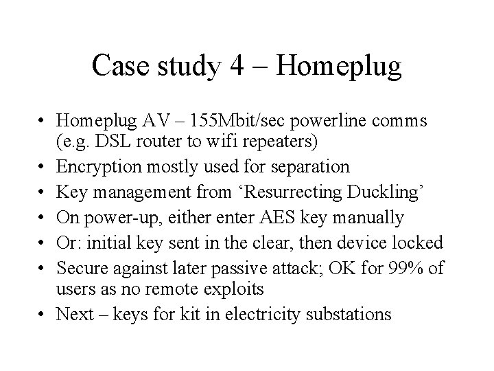 Case study 4 – Homeplug • Homeplug AV – 155 Mbit/sec powerline comms (e.
