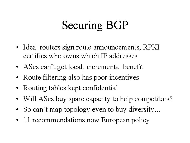 Securing BGP • Idea: routers sign route announcements, RPKI certifies who owns which IP