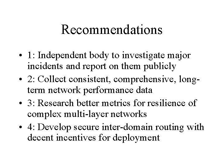 Recommendations • 1: Independent body to investigate major incidents and report on them publicly