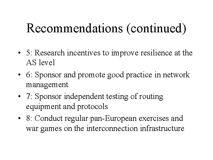 Recommendations (continued) • 5: Research incentives to improve resilience at the AS level •