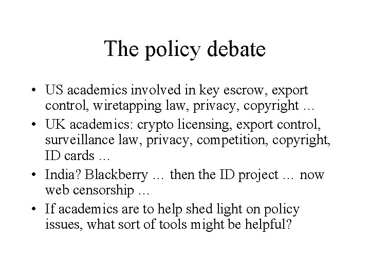 The policy debate • US academics involved in key escrow, export control, wiretapping law,