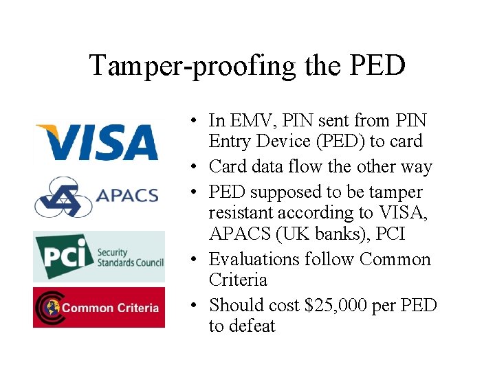 Tamper-proofing the PED • In EMV, PIN sent from PIN Entry Device (PED) to