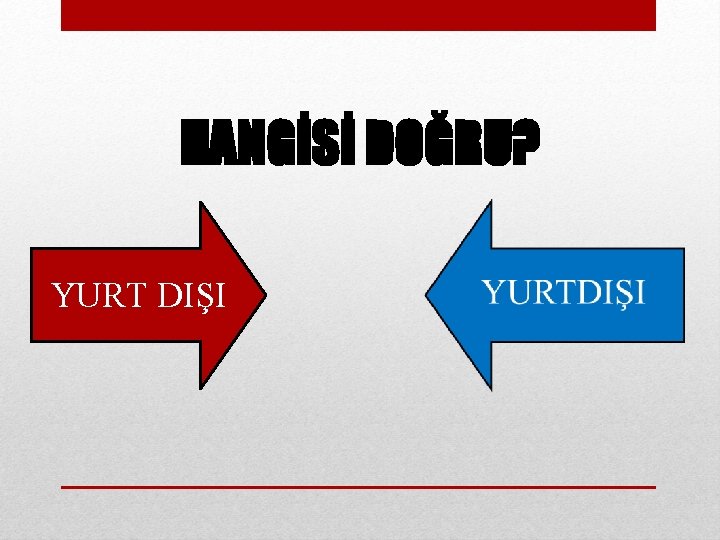 HANGİSİ DOĞRU? YURT DIŞI 