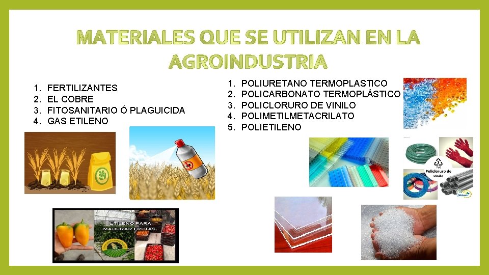 MATERIALES QUE SE UTILIZAN EN LA AGROINDUSTRIA 1. 2. 3. 4. FERTILIZANTES EL COBRE