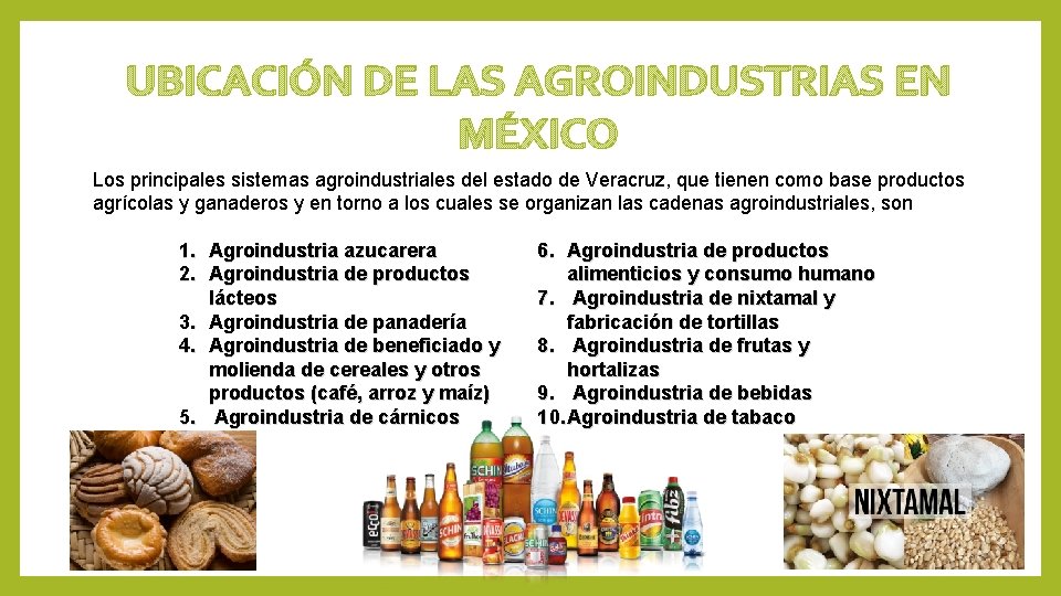 UBICACIÓN DE LAS AGROINDUSTRIAS EN MÉXICO Los principales sistemas agroindustriales del estado de Veracruz,