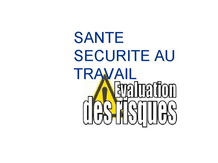 SANTE SECURITE AU TRAVAIL 