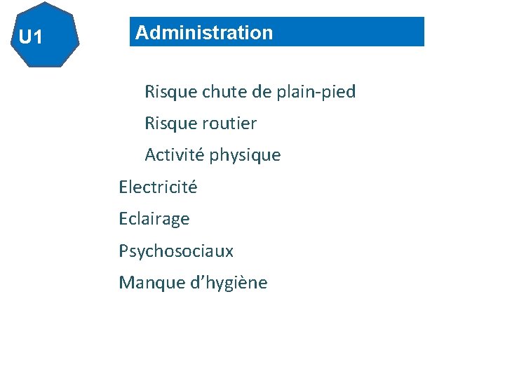 U 1 Administration Risque chute de plain-pied Risque routier Activité physique Electricité Eclairage Psychosociaux