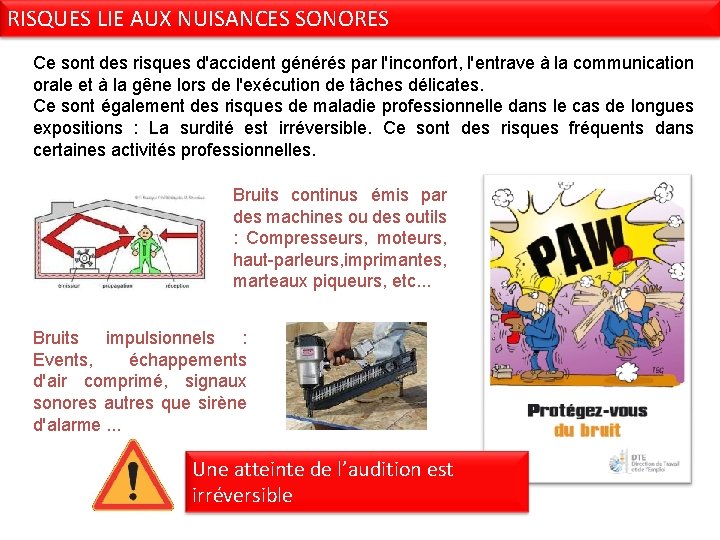 RISQUES LIE AUX NUISANCES SONORES Ce sont des risques d'accident générés par l'inconfort, l'entrave