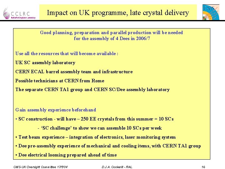Impact on UK programme, late crystal delivery Good planning, preparation and parallel production will