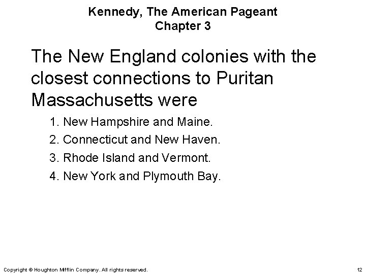 Kennedy, The American Pageant Chapter 3 The New England colonies with the closest connections