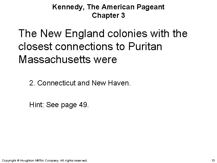 Kennedy, The American Pageant Chapter 3 The New England colonies with the closest connections