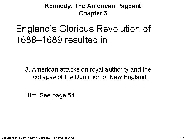 Kennedy, The American Pageant Chapter 3 England’s Glorious Revolution of 1688– 1689 resulted in