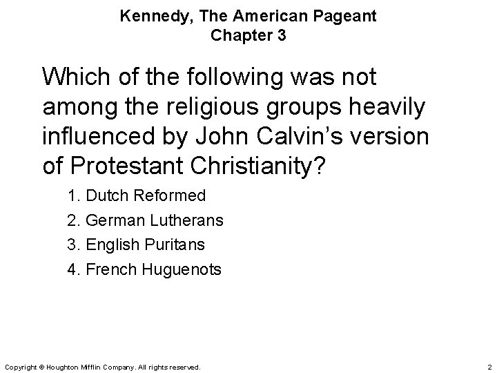 Kennedy, The American Pageant Chapter 3 Which of the following was not among the
